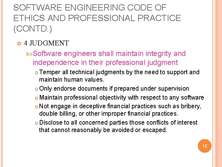 SOFTWARE ENGINEERING CODE OF ETHICS AND PROFESSIONAL PRACTICE (CONTD. ) 4 JUDGMENT Software engineers