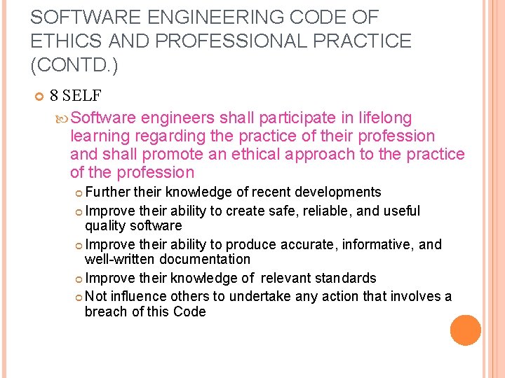 SOFTWARE ENGINEERING CODE OF ETHICS AND PROFESSIONAL PRACTICE (CONTD. ) 8 SELF Software engineers