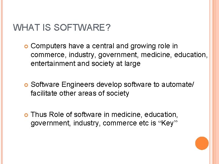 WHAT IS SOFTWARE? Computers have a central and growing role in commerce, industry, government,