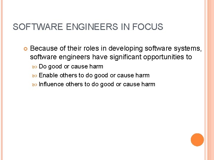 SOFTWARE ENGINEERS IN FOCUS Because of their roles in developing software systems, software engineers