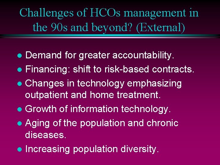 Challenges of HCOs management in the 90 s and beyond? (External) Demand for greater