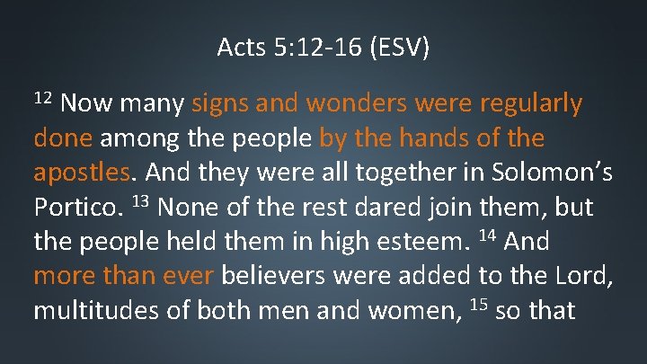 Acts 5: 12 -16 (ESV) Now many signs and wonders were regularly done among