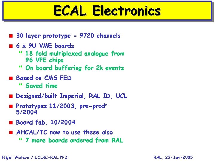 ECAL Electronics < 30 layer prototype = 9720 channels < 6 x 9 U