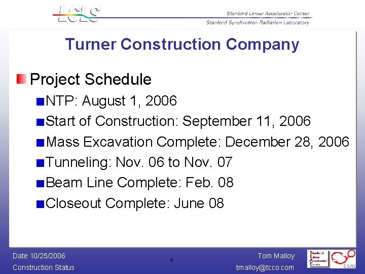 Turner Construction Company Project Schedule NTP: August 1, 2006 Start of Construction: September 11,