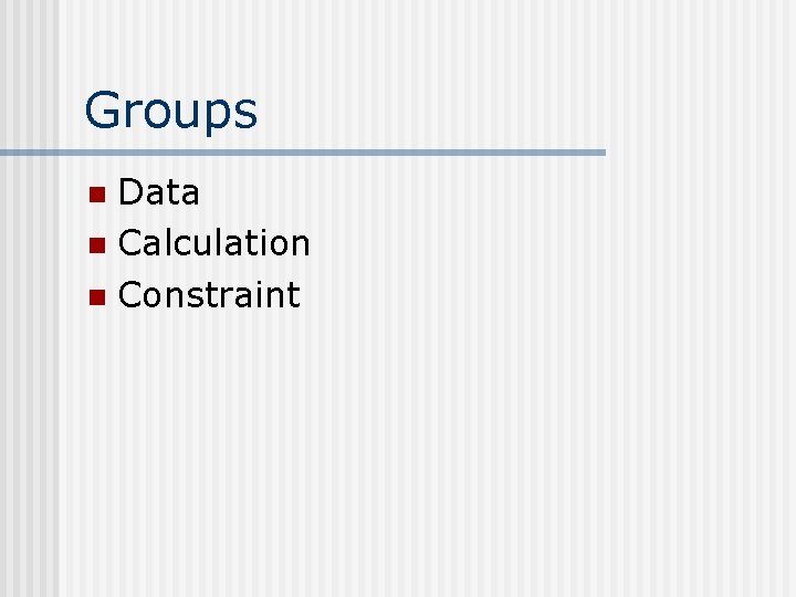 Groups Data n Calculation n Constraint n 