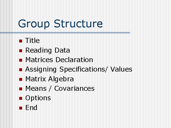 Group Structure n n n n Title Reading Data Matrices Declaration Assigning Specifications/ Values