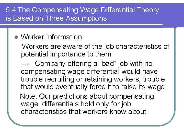 5. 4 The Compensating Wage Differential Theory is Based on Three Assumptions l Worker