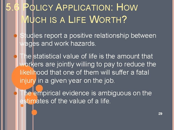 5. 6 POLICY APPLICATION: HOW MUCH IS A LIFE WORTH? l Studies report a