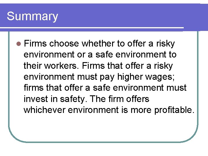 Summary l Firms choose whether to offer a risky environment or a safe environment