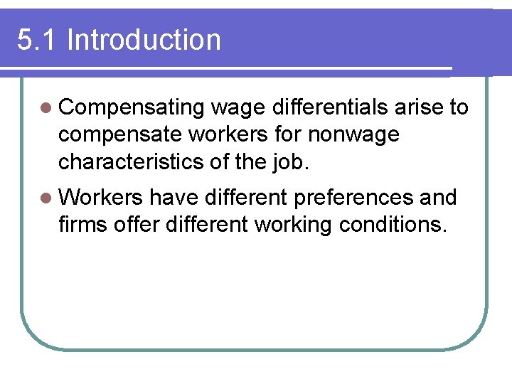 5. 1 Introduction l Compensating wage differentials arise to compensate workers for nonwage characteristics