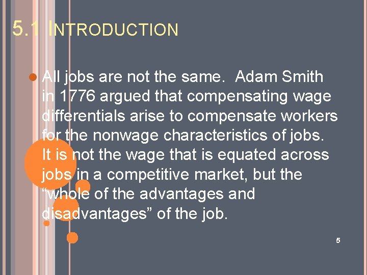 5. 1 INTRODUCTION l All jobs are not the same. Adam Smith in 1776