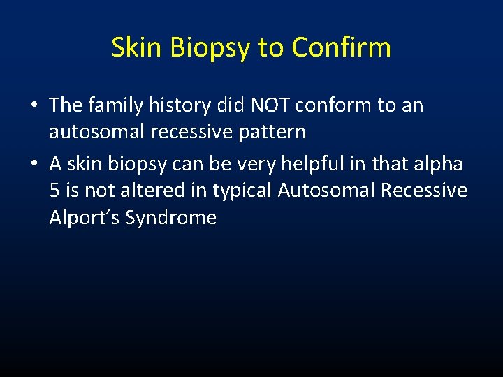 Skin Biopsy to Confirm • The family history did NOT conform to an autosomal Skin Biopsy to Confirm • The family history did NOT conform to an autosomal