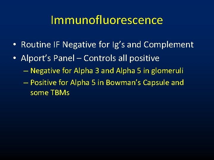 Immunofluorescence • Routine IF Negative for Ig’s and Complement • Alport’s Panel – Controls