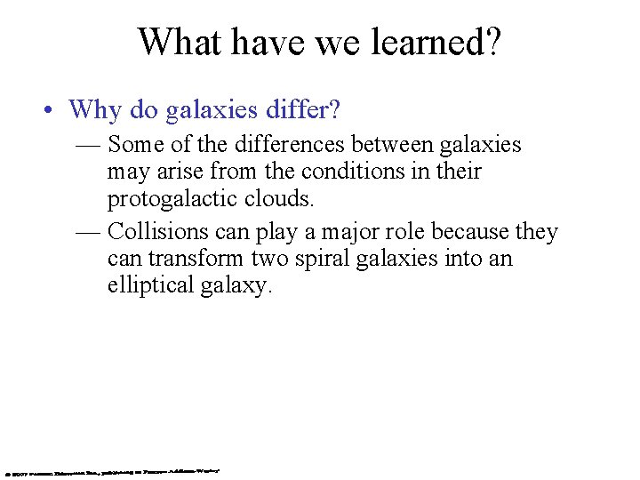 What have we learned? • Why do galaxies differ? — Some of the differences