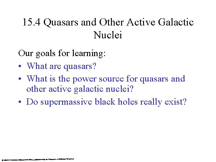 15. 4 Quasars and Other Active Galactic Nuclei Our goals for learning: • What