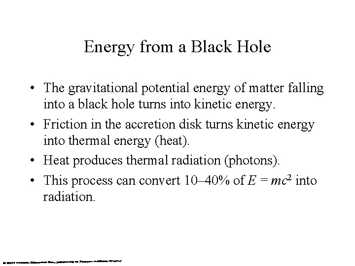 Energy from a Black Hole • The gravitational potential energy of matter falling into