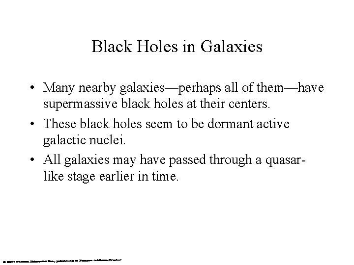 Black Holes in Galaxies • Many nearby galaxies—perhaps all of them—have supermassive black holes