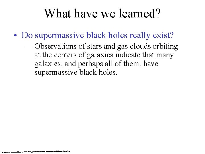 What have we learned? • Do supermassive black holes really exist? — Observations of