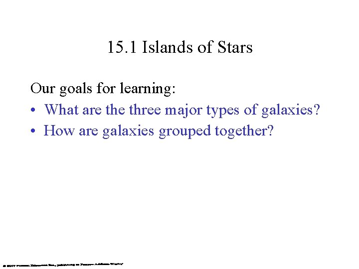 15. 1 Islands of Stars Our goals for learning: • What are three major