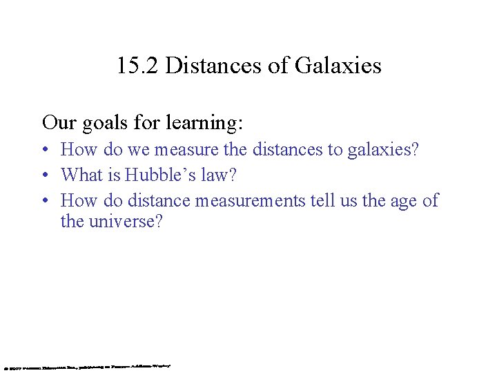15. 2 Distances of Galaxies Our goals for learning: • How do we measure