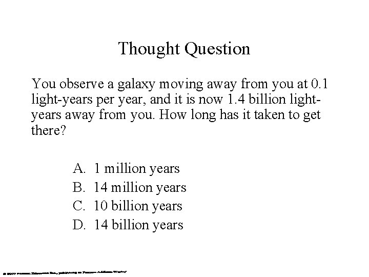 Thought Question You observe a galaxy moving away from you at 0. 1 light-years