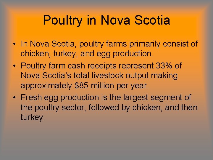 Poultry in Nova Scotia • In Nova Scotia, poultry farms primarily consist of chicken,