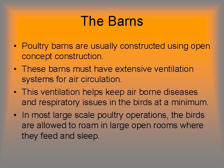 The Barns • Poultry barns are usually constructed using open concept construction. • These The Barns • Poultry barns are usually constructed using open concept construction. • These