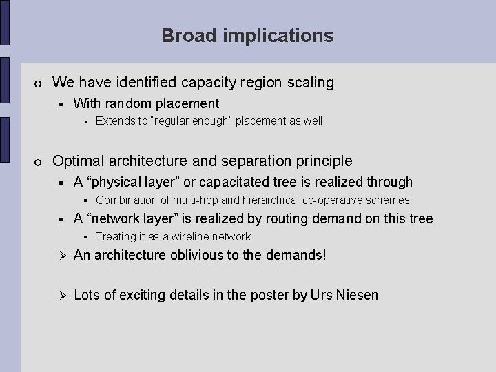 Broad implications o We have identified capacity region scaling With random placement • Extends