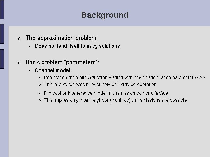 Background o The approximation problem o Does not lend itself to easy solutions Basic