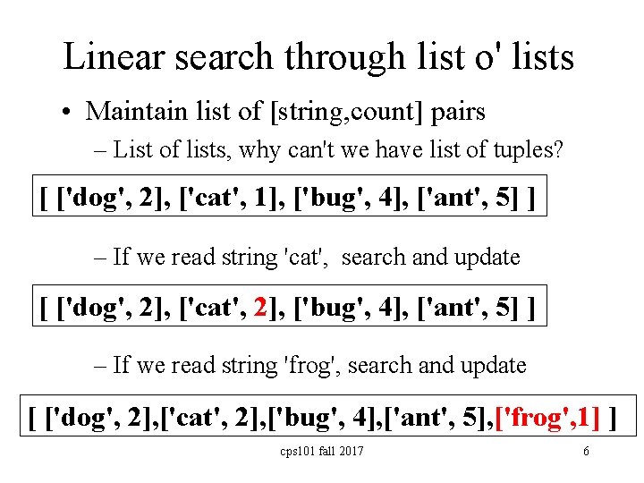 Linear search through list o' lists • Maintain list of [string, count] pairs –