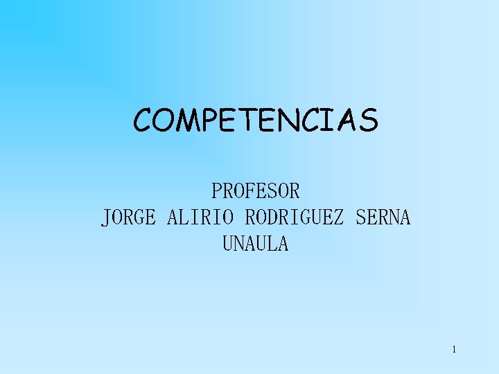 COMPETENCIAS PROFESOR JORGE ALIRIO RODRIGUEZ SERNA UNAULA 1 