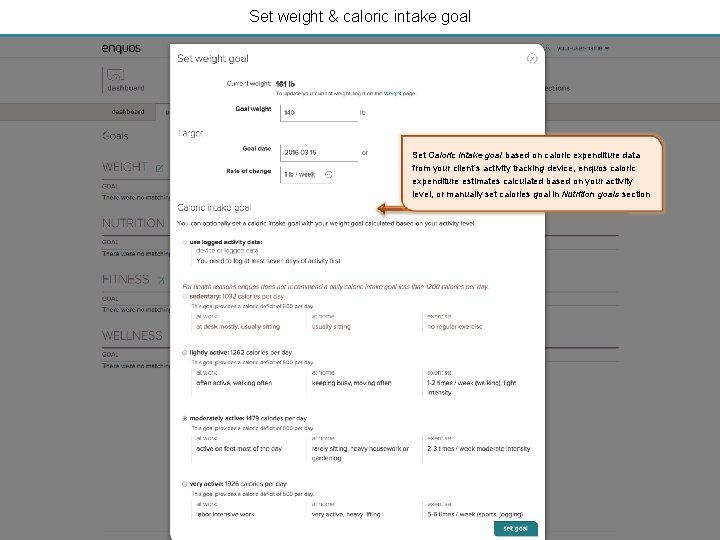 Set weight & caloric intake goal Set Caloric intake goal based on caloric expenditure