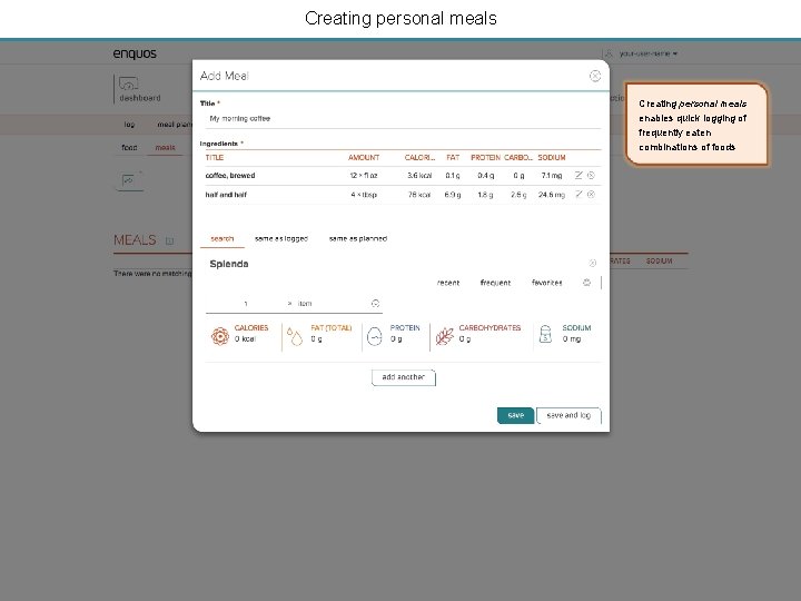 Creating personal meals enables quick logging of frequently eaten combinations of foods 