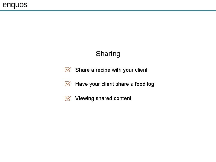 Sharing Share a recipe with your client Have your client share a food log