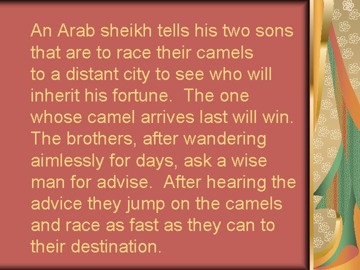 An Arab sheikh tells his two sons that are to race their camels to