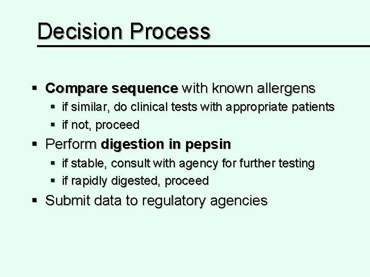 Decision Process § Compare sequence with known allergens § if similar, do clinical tests