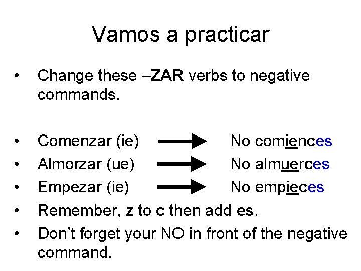 Vamos a practicar • Change these –ZAR verbs to negative commands. • • •