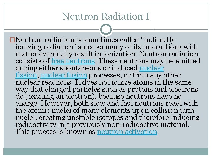 Neutron Radiation I �Neutron radiation is sometimes called "indirectly ionizing radiation" since so many