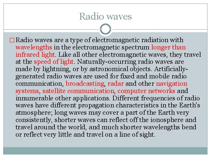 Radio waves � Radio waves are a type of electromagnetic radiation with wavelengths in