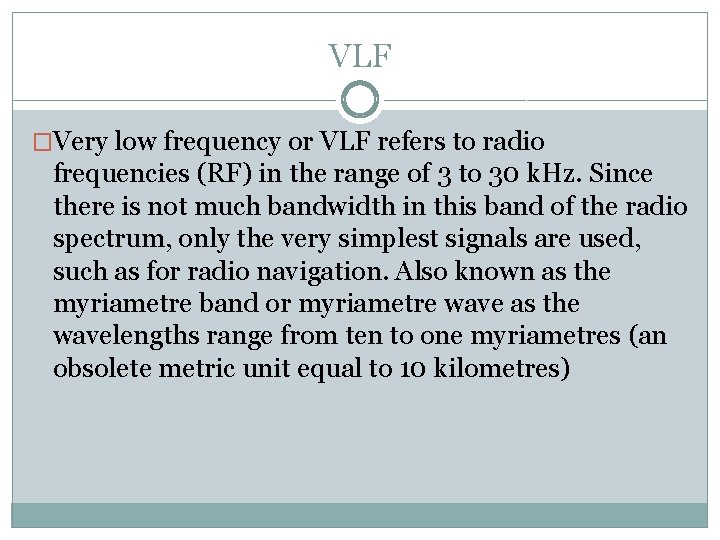 VLF �Very low frequency or VLF refers to radio frequencies (RF) in the range