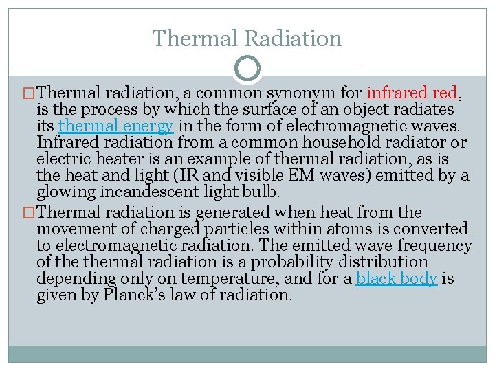Thermal Radiation �Thermal radiation, a common synonym for infrared red, is the process by