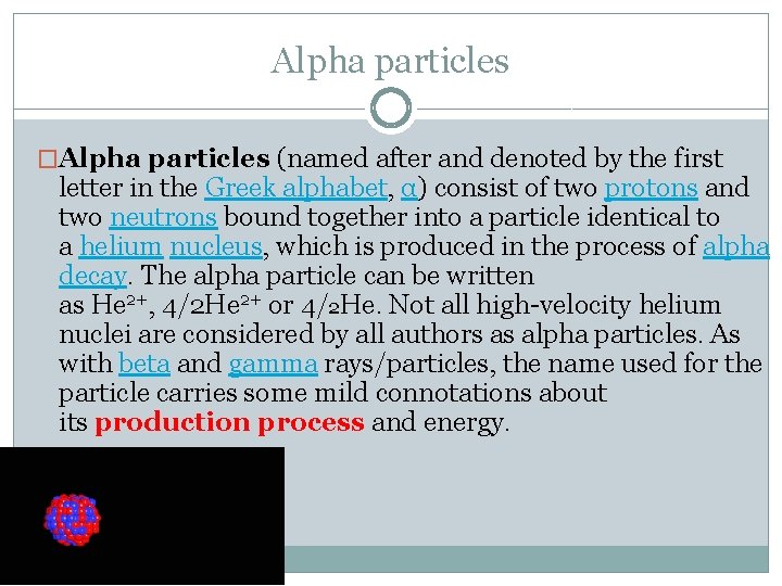 Alpha particles �Alpha particles (named after and denoted by the first letter in the