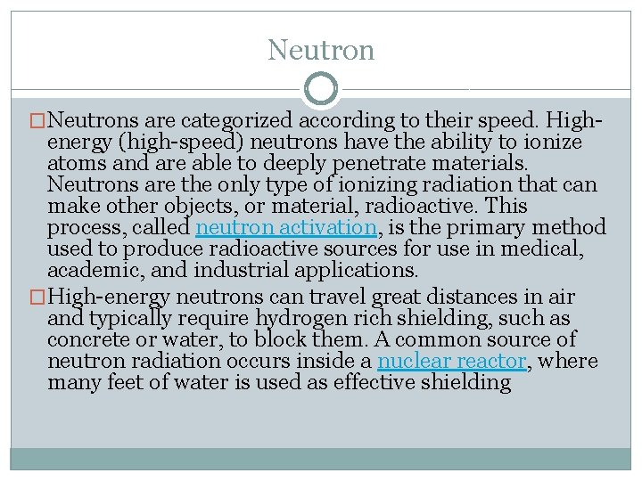 Neutron �Neutrons are categorized according to their speed. High- energy (high-speed) neutrons have the