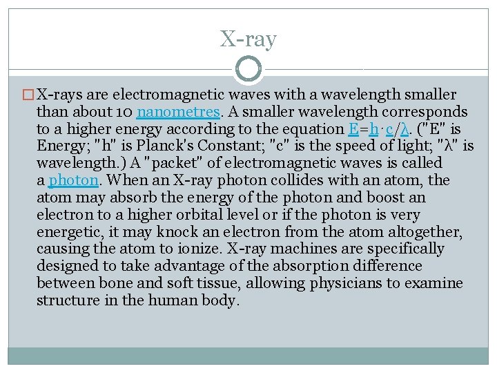 X-ray � X-rays are electromagnetic waves with a wavelength smaller than about 10 nanometres.