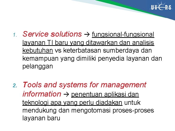 1. Service solutions fungsional-fungsional layanan TI baru yang ditawarkan dan analisis kebutuhan vs keterbatasan
