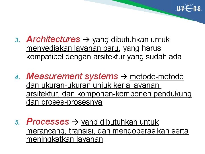 3. Architectures yang dibutuhkan untuk menyediakan layanan baru, yang harus kompatibel dengan arsitektur yang