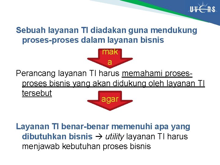 Sebuah layanan TI diadakan guna mendukung proses-proses dalam layanan bisnis mak a Perancang layanan