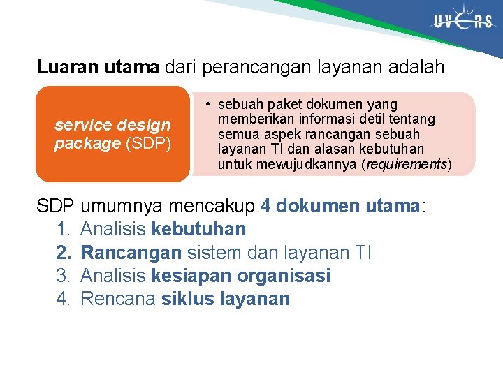 Luaran utama dari perancangan layanan adalah service design package (SDP) • sebuah paket dokumen