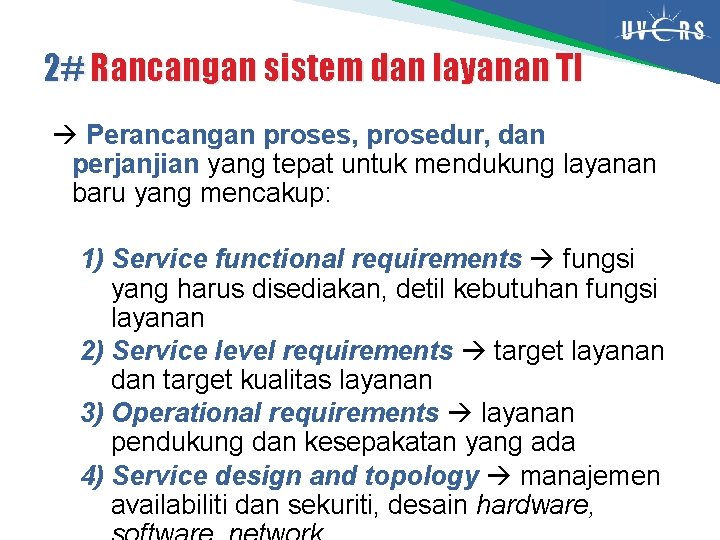 2# Rancangan sistem dan layanan TI Perancangan proses, prosedur, dan perjanjian yang tepat untuk