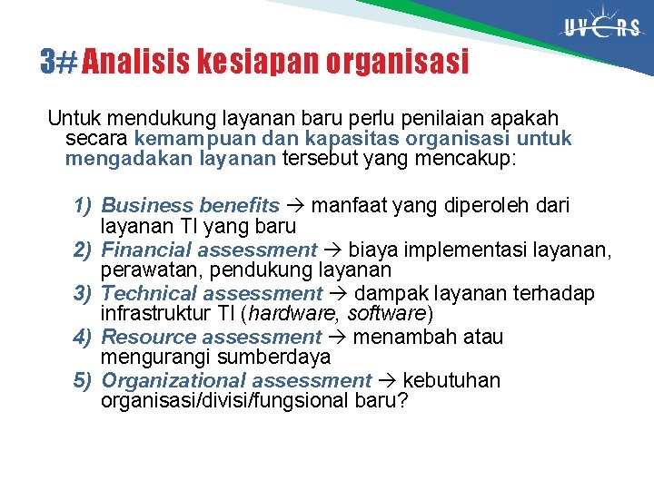 3# Analisis kesiapan organisasi Untuk mendukung layanan baru perlu penilaian apakah secara kemampuan dan